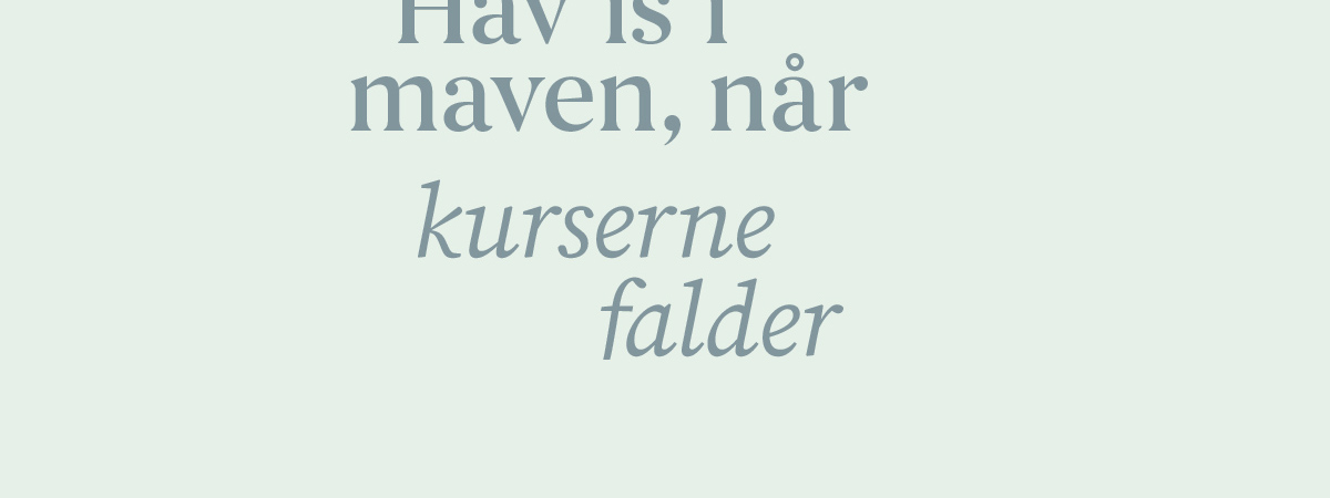 Hav is i maven, når kurserne falder