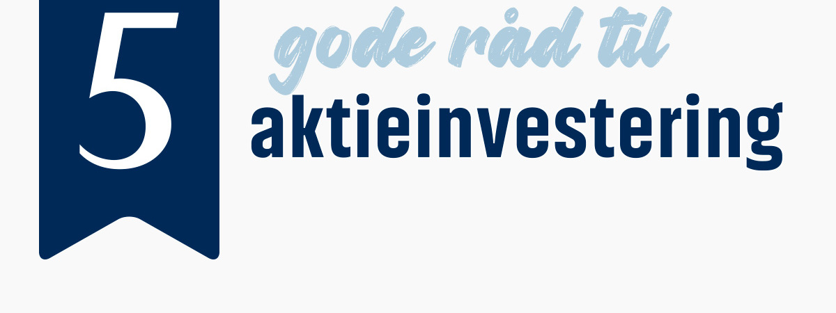 5 gode råd til aktieinvestering