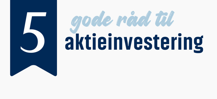 5 gode råd til aktieinvestering